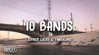 Joyner Lucas ft Timbaland  10 Bands Lyrics [upl. by Sigismond307]