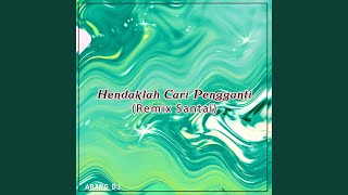 Hendaklah Cari Pengganti Remix Santai [upl. by Apur]