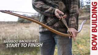 Building a Bamboo Backed Ipe Longbow  Start to Finish [upl. by Artemisa]