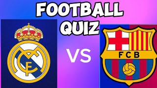 Real Madrid vs FC Barcelona Football QuizDo you know the answers for all the questions [upl. by Ylek]