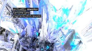 kamome sano  fragments 2015 reworks [upl. by Vladamar]