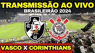 VASCO x CORINTHIANS DIRETO DE SÃO JANUÁRIO  TRANSMISSÃO AO VIVO  16ª RODADA DO BRASILEIRÃO 2024 [upl. by Salokkin]