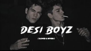 Desi Boyz  Slowed  Reverb Song • KK Bob • Make Some Noise For Desi Boyz Slowed Reverb Song [upl. by Bopp]