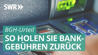 Geld zurück von der Bank Das BGHUrteil und seine Folgen für Verbraucher  Marktcheck SWR [upl. by Fisoi718]