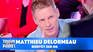 Matthieu Delormeau bientôt sur M6   TPMP [upl. by Melisandra533]