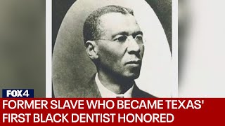 Former slave born in Dallas who became Texas 1st Black dentist honored for being trailblazer [upl. by Pfaff]