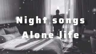 night sad songs  alone life  night songs  sad songs [upl. by Natala]