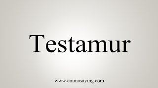 How To Say Testamur [upl. by Profant996]