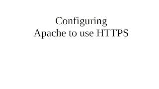 Configuring Apache to use SSL [upl. by Ahsieker163]