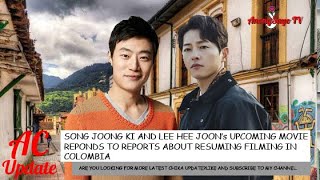 Song Joong Ki And Lee Hee Joons Upcoming Movie Responds To Report About Resuming Filming InColombia [upl. by Ayokahs]