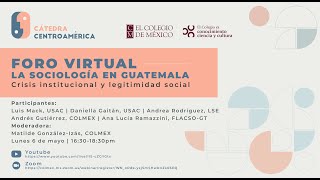 Cátedra Centroamérica  Foro La sociología en Guatemala crisis institucional y legitimidad social [upl. by Kilroy265]