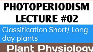 Photoperiodism Lecture 2 Classification of plants on the bases of photoperiodism [upl. by Cirred]