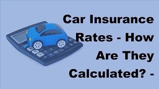 Car Insurance Rates  How Are They Calculated  2017 Car Insurance Calculated [upl. by Ydurt]