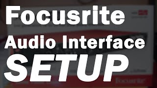 Focusrite Audio Interface Setup Tutorial  Focusrite Control [upl. by Nuawed]