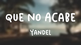 Que No Acabe  Yandel Lyrics Video [upl. by Ayarahs]