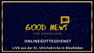 Gottesdienst am Sonntag den 1Advent 27112022 um1000Uhr aus Blaufelden quotGood News für Hohenlohequot [upl. by Sihon]