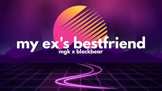 Machine Gun Kelly blackbear  my exs best friend Clean  Lyrics [upl. by Ruy]