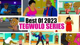 Best Of 2023 TEGWOLO SERIES [upl. by Abdulla]