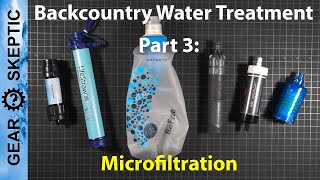 Backcountry Water Treatment Part 3 Microfiltration [upl. by Rehpotsyrhc189]