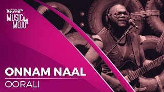 Onnam Naal  Oorali  Music Mojo Season 4  KappaTV [upl. by Mitchiner240]