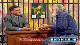 JOSÉ LARRALDE ENTREVISTA Y RECITAL COMPLETO EN FOLCLORISIMO Y QUE VIVA EL FOLCLORE [upl. by Retha215]