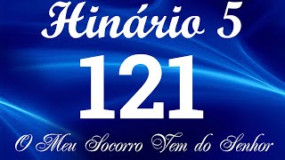 HINO 121 CCB  O Meu Socorro Vem do Senhor  HINÁRIO 5 COM LETRAS [upl. by Nirrat]