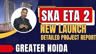 SKA ETA 2 New Launch Greater Noida Detailed Project Report  SKA New Project in Greater Noida [upl. by Flss]