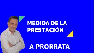 MEDIDA DE LA PRESTACION A PRORRATA [upl. by Marcella]