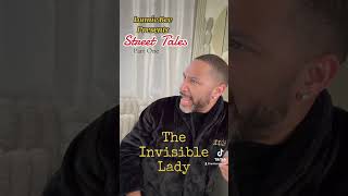 Lonnie Bee presents Street Tales “The Invisible Lady” PART ONE [upl. by Nolham]