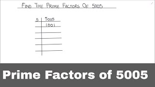 How to Find the Prime Factors of 5005  Express 5005 as the product of its prime factors [upl. by Eidoj]