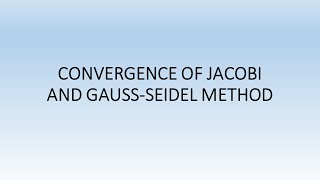 Convergence Criteria of Jacobi and GaussSeidel Method [upl. by Sirovaj]