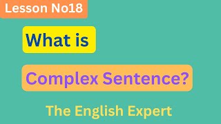 Complex Sentence  The English Expert  Lesson 18 [upl. by Saraann]