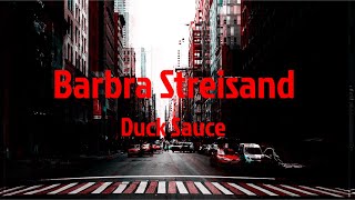 Barbra Streisand  Duck Sauce  Lyrics Video [upl. by Anyer]