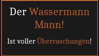 So tickt der Sternzeichen Wassermann♒️Mann [upl. by Hadleigh]