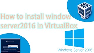 How to install window server2016 in VirtualBox [upl. by Eltsyrc]