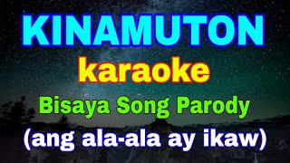 KINAMUTON karaoke Bisaya Song Parody Ang alaala ay ikaw by Eddie Perigrena [upl. by Nalahs]