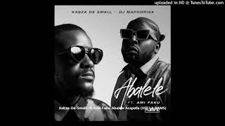 KabzaDeSmallftAmiFakuAbalele Acapella VEE LA RAMS [upl. by Orozco]