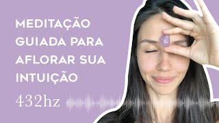 MEDITAÇÃO GUIADA PARA DESENVOLVER A INTUIÇÃO  432hz [upl. by Damien155]