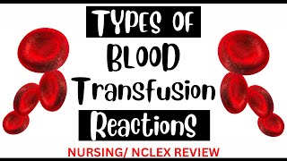 What are the Types of Blood Transfusion Reactions  Reactions Nurses should know about  NCLEX [upl. by Notyap]