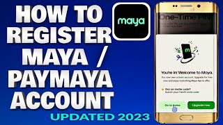 How To Register PayMaya or Maya Account  Verify Maya Account Step by Step Method Updated 2023 [upl. by Ednew]