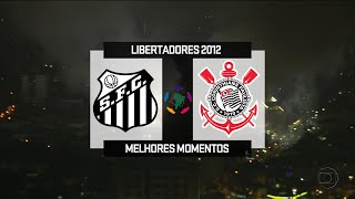 Santos 0 x 1 Corinthians  Melhores Momentos  Libertadores 2012  1080p⁶⁰ [upl. by Legge]