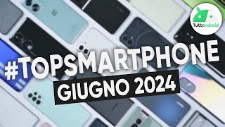 MIGLIORI Smartphone GIUGNO 2024 tutte le fasce di prezzo  TopSmartphone [upl. by Martens]