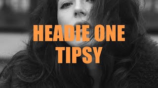 Headie One amp Aitch  Tipsy lyrics [upl. by Davide77]