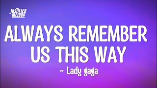 Lady Gaga  Always Remember Us This Way Lyrics [upl. by Acinorej]