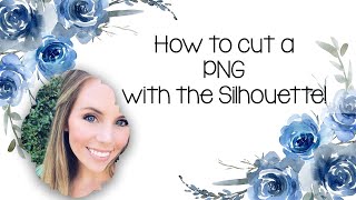 How to use PNG files in Silhouette Studio [upl. by Meekahs433]