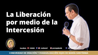 La Liberación por medio de la Intercesión  Rev Padre Darío Bencosme [upl. by Dreyer]