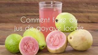 TUTORIEL  Comment faire du jus de goyave maison [upl. by Ahsiuqram153]