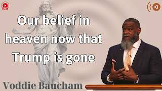 Our belief in heaven now that Trump is gone  Voddie Baucham Full Sermon [upl. by Yclehc]