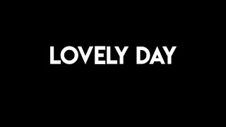 Bill Withers  Lovely Day Lyrics [upl. by Gratia639]