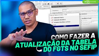 PASSO A PASSO  COMO FAZER A ATUALIZAÇÃO DA TABELA DO FGTS NO SEFIP [upl. by Christianity]